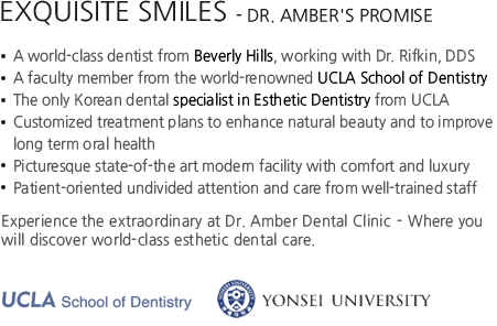 Exquisite Smiles. Yours. 닥터앰버치과가 추구하는 건강하고 아름다운 미소입니다. 미국 UCLA 심미치과 전문의 정규수련과정을 수료한 유일한 한국인 치과의사 Dr. Amber가 UCLA 치과 대학병원과 Beverly Hills에서 진료한 경험으로 만들어 드립니다.